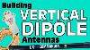 Building Vertical Dipole Antennas For Hf Ham Radio
